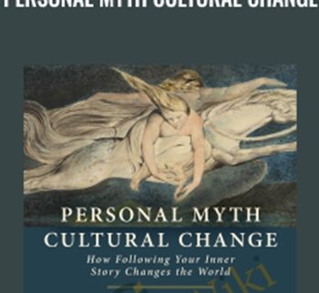 Personal Myth Cultural Change – Michael Meade