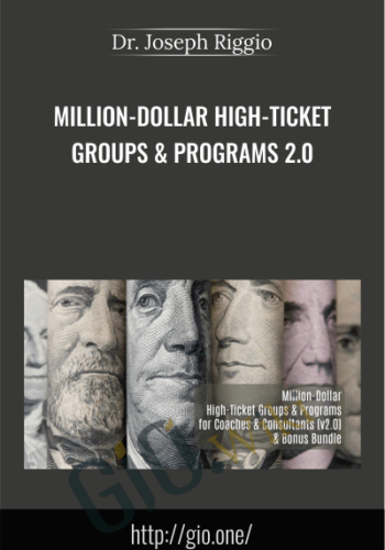 Million-Dollar High-Ticket Groups & Programs 2.0 – Dr. Joseph Riggio