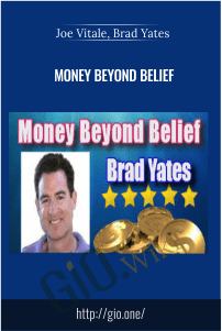 Money Beyond Belief – Joe Vitale, Brad Yates