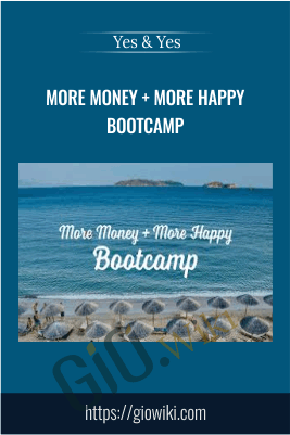 More Money + More Happy Bootcamp – Yes & Yes