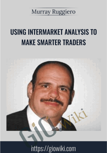 Using Intermarket Analysis to Make Smarter Traders - Murray Ruggiero