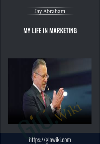 My Life in Marketing - Jay Abraham