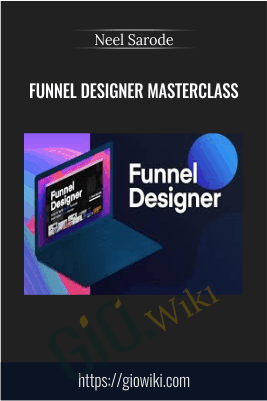 Funnel Designer MasterClass – Neel Sarode