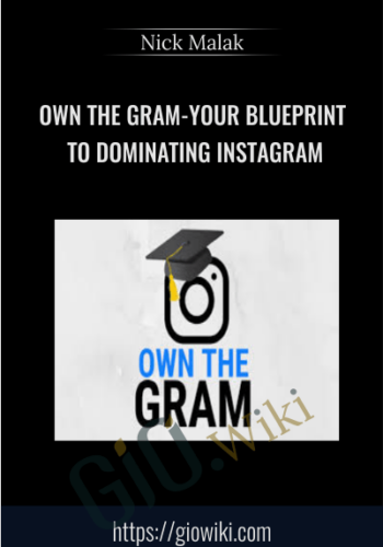 Own The Gram-Your Blueprint To Dominating Instagram - Nick Malak