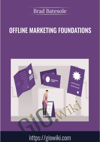 Offline Marketing Foundations - Brad Batesole
