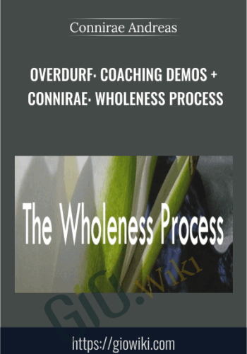 Overdurf: Coaching Demos + Connirae: Wholeness Process - Connirae Andreas