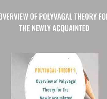 Overview Of Polyvagal Theory For The Newly Acquainted – Stephen Porges