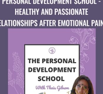 Healthy And Passionate Relationships After Emotional Pain – Personal Development School