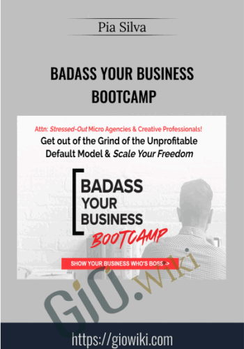 Badass Your Business Bootcamp – Pia Silva