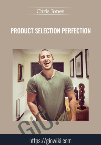 Product Selection Perfection - Chris Jones