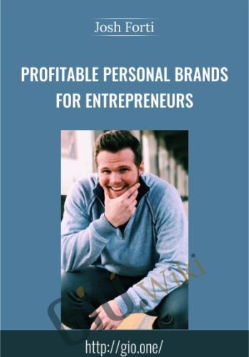 Profitable Personal Brands For Entrepreneurs – Josh Forti