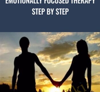 Emotionally Focused Therapy Step By Step – Psychotherapy.net