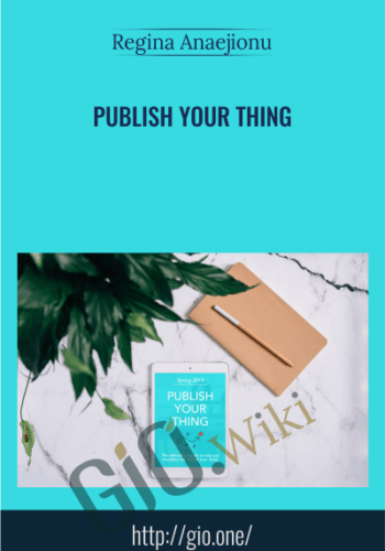 Publish Your Thing –  Regina  Anaejionu