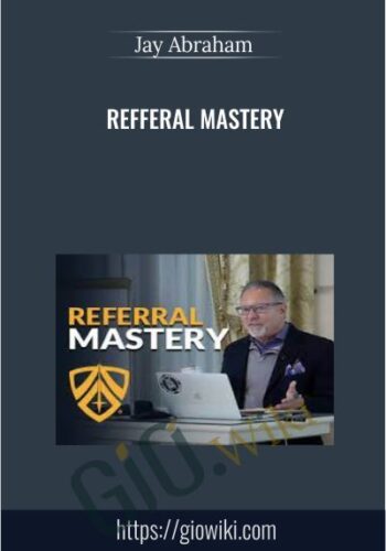 Refferal Mastery - Jay Abraham