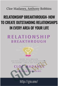 Relationship Breakthrough: How To Create Outstanding Relationships In Every Area Of Your Life – Cloe Madanes, Anthony Robbins