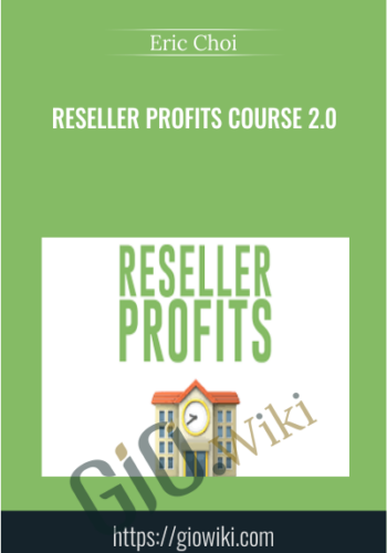 Reseller Profits Course 2.0 - Eric Choi