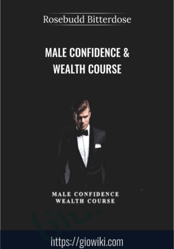 Male Confidence and Wealth Course - Rosebudd Bitterdose
