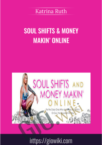 SOUL SHIFTS & MONEY MAKIN’ ONLINE – Katrina Ruth