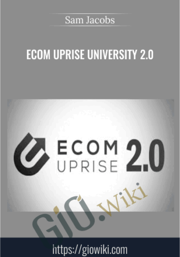 Ecom Uprise University 2.0 – Sam Jacobs