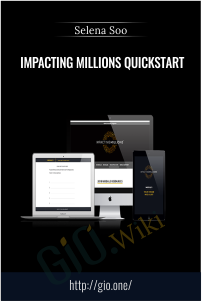 Impacting Millions Quickstart – Selena Soo