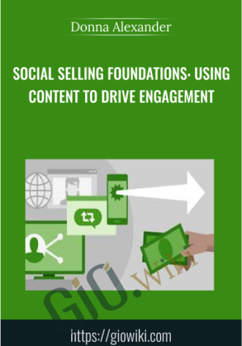 Social Selling Foundations: Using Content to Drive Engagement - Donna Alexander