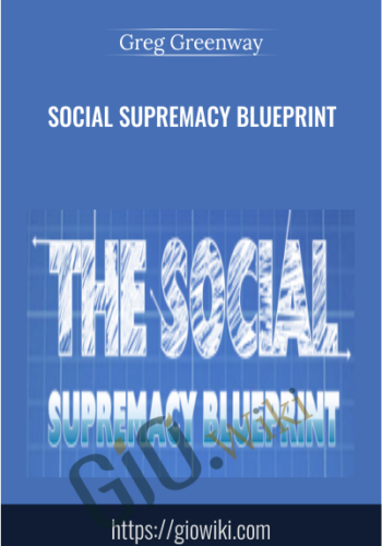 Social Supremacy Blueprint  - Greg Greenway