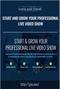Start And Grow Your Professional Live Video Show – Luria And David