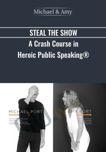 Steal The Show A Crash Course In Heroic Public Speaking - Michael & Amy