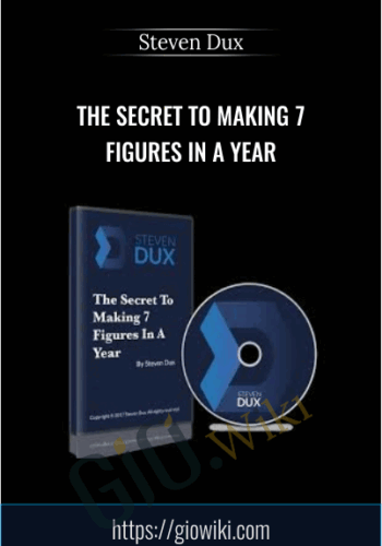 The Secret To Making 7 Figures In A Year – Steven Dux
