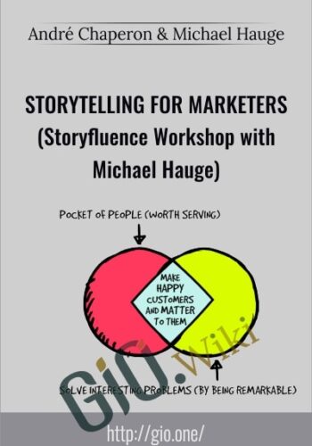 Storytelling for Marketers Storyfluence Workshop - Andre Chaperon & Michael Hauge