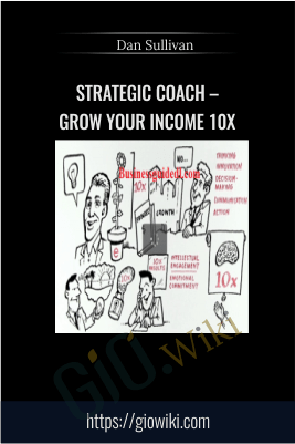 Strategic Coach – Grow Your Income 10x  – Dan Sullivan