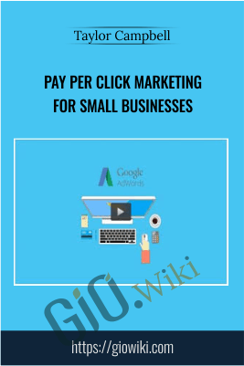 Pay Per Click Marketing For Small Businesses – Taylor Campbell