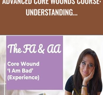 Personal Development School – Advanced Core Wounds Course: Understanding Their Impact And How To Reprogram Them – Thais Gibson