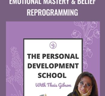 Personal Development School – Emotional Mastery & Belief Reprogramming – Thais Gibson