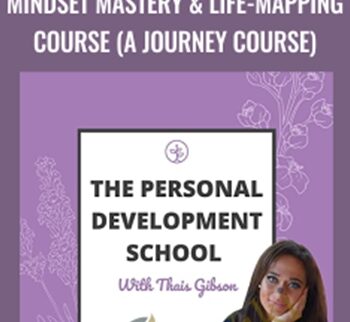 Personal Development School – Mindset Mastery & Life-Mapping Course (A Journey Course) – Thais Gibson