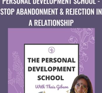 Personal Development School – Stop Abandonment & Rejection In A Relationship