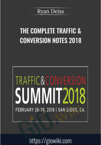 The Complete Traffic & Conversion Notes 2018 - Ryan Deiss