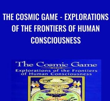 The Cosmic Game – Explorations Of The Frontiers Of Human Consciousness – Stanislav Grof