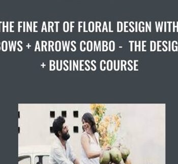 The Fine Art Of Floral Design With Bows + Arrows Combo –  The Design + Business Course