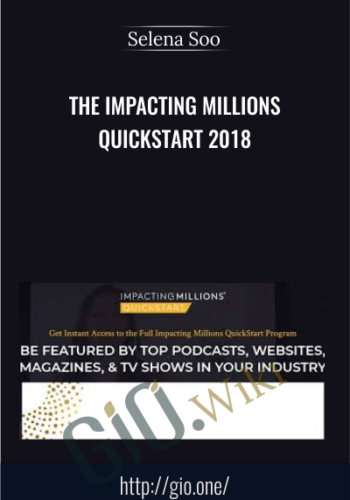 The Impacting Millions QuickStart 2018 – Selena Soo
