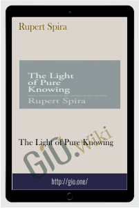 The Light Of Pure Knowing – Rupert Spira