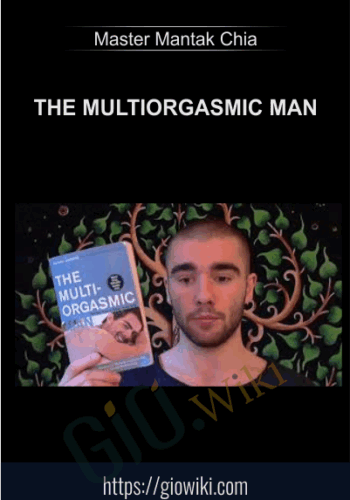 The MultiOrgasmic Man - Mantak Chia And Doug Arava