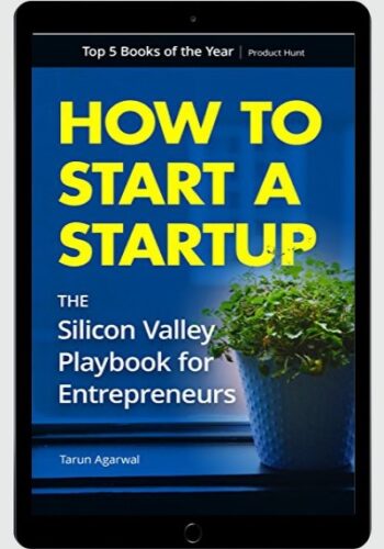 How To Start A Startup: The Silicon Valley Playbook For Entrepreneurs
