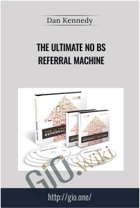 The Ultimate No BS Referral Machine – Dan Kennedy