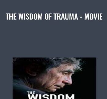 The Wisdom Of Trauma – Movie