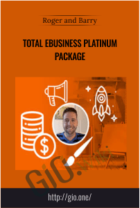 Total EBusiness Platinum Package – Roger And Barry