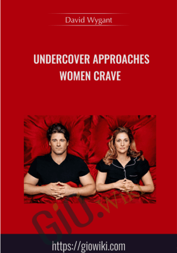 Undercover Approaches Women Crave - David Wygant