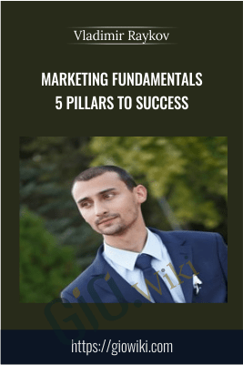Marketing Fundamentals 5 Pillars To Success – Vladimir Raykov