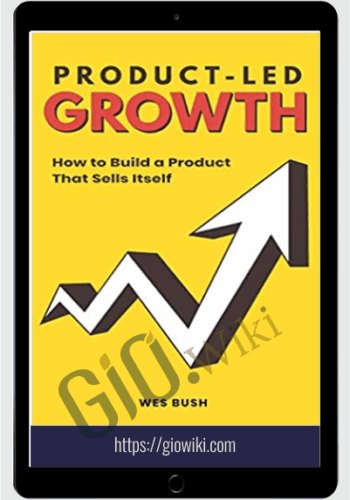 Product-led SaaS growth - Wes Bush