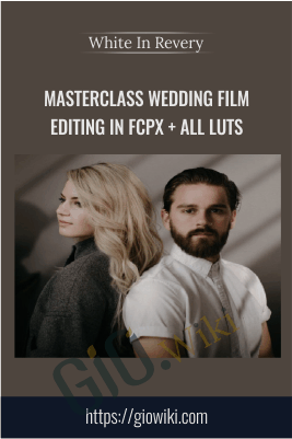 Masterclass Wedding Film Editing In FCPX + All LUTs – White In Revery